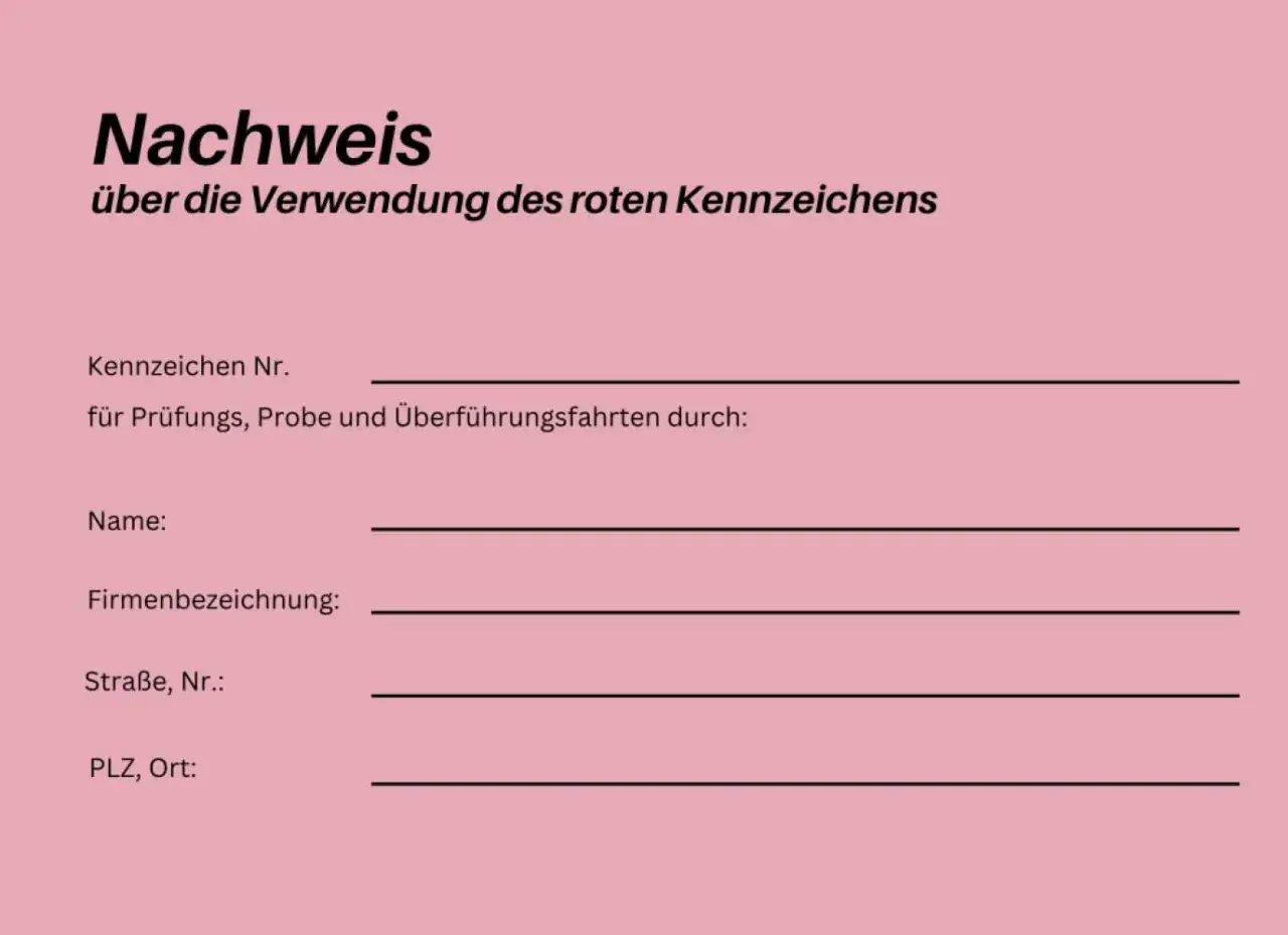 Nachweis über die Verwendung des roten Kennzeichens. Dieses Formular hilft zu verstehen, wie man ein rotes Kennzeichen für Prüfungs-, Probe- und Überführungsfahrten erhält.